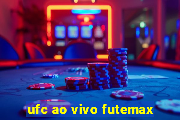 ufc ao vivo futemax